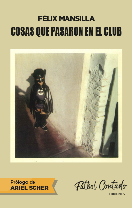 Tapa del libro Cosas que pasaron en el Club, escrito por Félix Mansilla