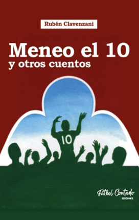 Libro Meneo el 10 y otros cuentos, escrito por Rubén Julián Clavenzani