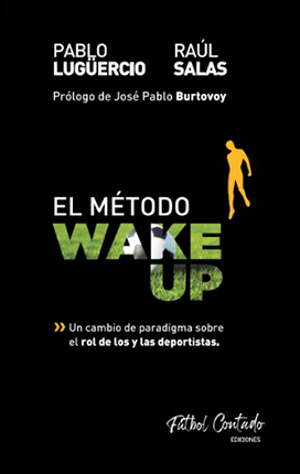 El Método Wake Up. Un cambio de paradigma sobre el rol de los y las deportistas. Autores: Pablo Ariel Lugüercio y Raúl María Salas.
