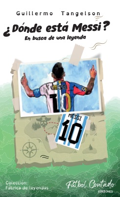 Portada del libro ¿Dónde está Messi? de Guillermo Tangelson, historia de misterio y fútbol protagonizada por dos hermanos en busca de Lionel Messi